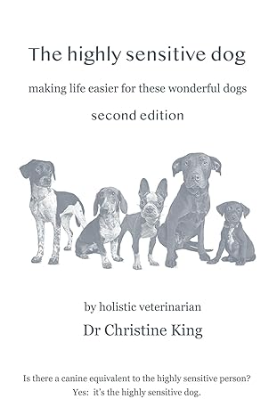 Book - The Highly Sensitive Dog - Dr Chris King